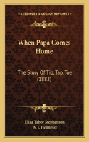 When Papa Comes Home