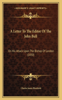 A Letter To The Editor Of The John Bull