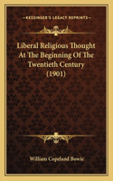 Liberal Religious Thought At The Beginning Of The Twentieth Century (1901)