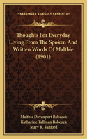 Thoughts For Everyday Living From The Spoken And Written Words Of Maltbie (1901)