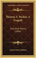 Thomas A Becket, A Tragedy