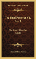 Final Passover V2, Part 1: The Upper Chamber (1895)