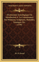 Dictionnaire Iconologique Ou Introduction A La Connoissance Des Peintures, Sculptures, Medailles, Estampes, Etc. (1756)