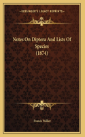 Notes On Diptera And Lists Of Species (1874)