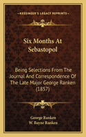 Six Months At Sebastopol