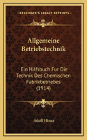 Allgemeine Betriebstechnik: Ein Hilfsbuch Fur Die Technik Des Chemischen Fabrikbetriebes (1914)