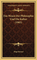 Das Wesen Der Philosophie Und Die Kultur (1905)