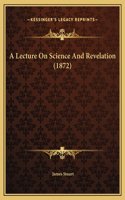 A Lecture On Science And Revelation (1872)
