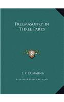 Freemasonry in Three Parts