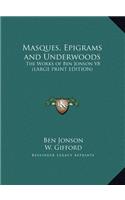 Masques, Epigrams and Underwoods