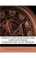 Subjects and Selections for Latin and Greek Composition, by W. Dobson