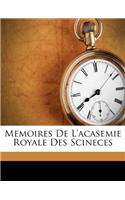 Memoires de l'Acasemie Royale Des Scineces