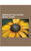 American Folk Songs (Music Guide): Go Down Moses, Yankee Doodle, Big Rock Candy Mountain, Dixie, Old Dan Tucker, Cotton-Eyed Joe, John Brown's Body, W(English)