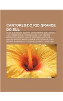 Cantores Do Rio Grande Do Sul: Xuxa, Elis Regina, Adriana Calcanhotto, Bob Lester, Luis Vagner, Edu K, Yanto Laitano, Luka, Nelson Goncalves(Portuguese)