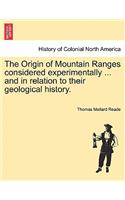 Origin of Mountain Ranges Considered Experimentally ... and in Relation to Their Geological History.