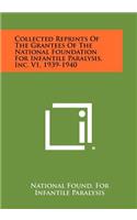 Collected Reprints Of The Grantees Of The National Foundation For Infantile Paralysis, Inc. V1, 1939-1940