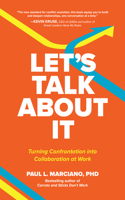 Let's Talk about It: Turning Confrontation Into Collaboration at Work