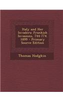 Italy and Her Invaders: Frankish Invasions, 744-774. 1899