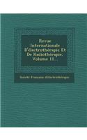Revue Internationale D'Electrotherapie Et de Radiotherapie, Volume 11...