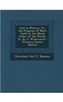God in History; Or, the Progress of Man's Faith in the Moral Order of the World, Tr. by S. Winkworth