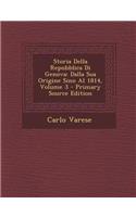 Storia Della Repubblica Di Genova: Dalla Sua Origine Sino Al 1814, Volume 3