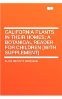 California Plants in Their Homes; A Botanical Reader for Children [with Supplement]