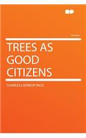 Trees as Good Citizens