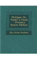 Philippa: Or, Under a Cloud