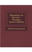 Education as Service - Primary Source Edition: (English)