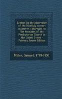 Letters on the Observance of the Monthly Concert in Prayer: Addressed to the Members of the Presbyterian Church in the United States(English)