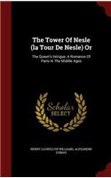 The Tower of Nesle (La Tour de Nesle) or: The Queen's Intrigue, a Romance of Paris in the Middle Ages