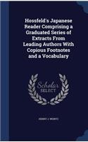 Hossfeld's Japanese Reader Comprising a Graduated Series of Extracts From Leading Authors With Copious Footnotes and a Vocabulary