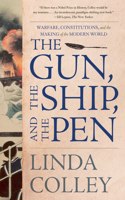The Gun, the Ship, and the Pen - Warfare, Constitutions, and the Making of the Modern World