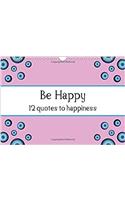 Be Happy - 12 Quotes to Happiness 2017