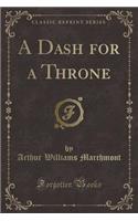 A Dash for a Throne (Classic Reprint)