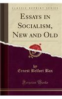 Essays in Socialism, New and Old (Classic Reprint)