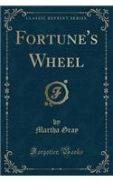 Fortune's Wheel (Classic Reprint)