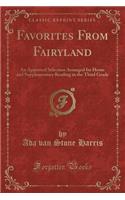 Favorites from Fairyland: An Approved Selection Arranged for Home and Supplementary Reading in the Third Grade (Classic Reprint)(English)