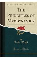 The Principles of Myodynamics (Classic Reprint)