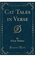 Cat Tales in Verse (Classic Reprint)