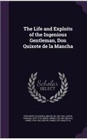 Life and Exploits of the Ingenious Gentleman, Don Quixote de la Mancha