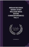 Indian Records Series (Fort William India House Correspondence) Vol-4