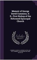 Memoir of George David Cummins, D. D., First Bishop of the Reformed Episcopal Church