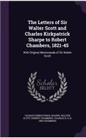 The Letters of Sir Walter Scott and Charles Kirkpatrick Sharpe to Robert Chambers, 1821-45
