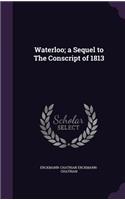 Waterloo; a Sequel to The Conscript of 1813
