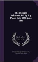 The Spelling Reformer, Ed. by F.G. Fleay. July 1880-June 1881