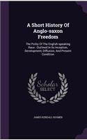 A Short History Of Anglo-saxon Freedom