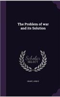 Problem of war and its Solution
