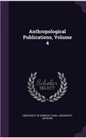 Anthropological Publications, Volume 4