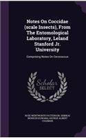 Notes on Coccidae (Scale Insects), from the Entomological Laboratory, Leland Stanford Jr. University